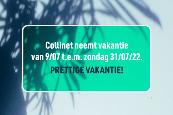 Collinet neemt vakantie van 09/07 t.e.m. 31/07/2022